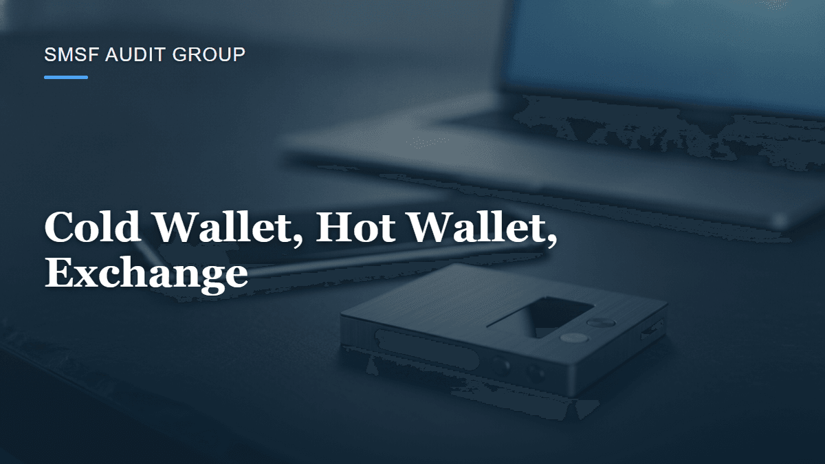 Cold Wallet, Hot Wallet, Exchange: What Your Auditor Needs From Each